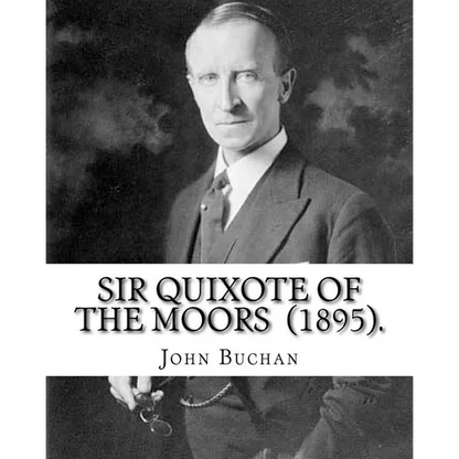 Sir Quixote of the Moors (1895). By: John Buchan: Novel, Frontispiece By: W. C. Greenough (1856-1898) - Paperback