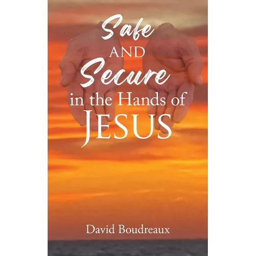 Safe and Secure in the Hands of Jesus - Paperback