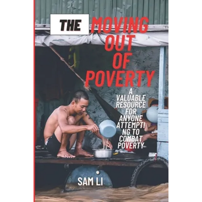The Moving Out Of Poverty: A Valuable Resource For Anyone Attempting To Combat Poverty - Paperback