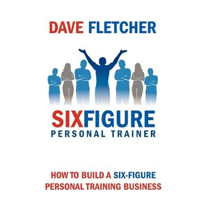 How to Build a Six-Figure Personal Training Business - Paperback