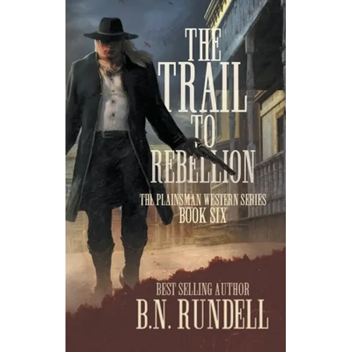 The Trail to Rebellion: A Classic Western Series - Paperback