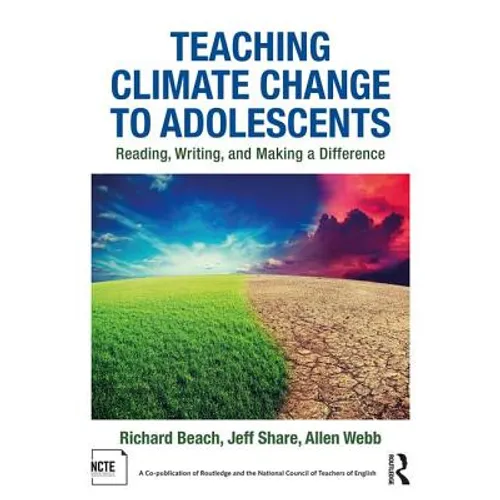 Teaching Climate Change to Adolescents: Reading, Writing, and Making a Difference - Paperback