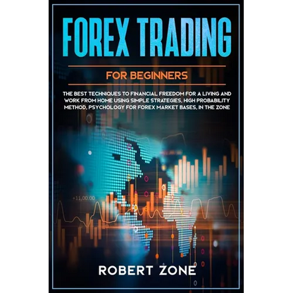 Forex Trading for Beginners: The Best Techniques to Financial Freedom for A Living and Work From Home Using Simple Strategies, High Probability Met - Paperback