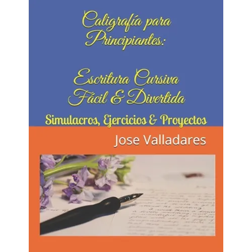 Caligrafía para Principiantes: Escritura Cursiva Fácil & Divertida: Simulacros, Ejercicios & Proyectos - Paperback