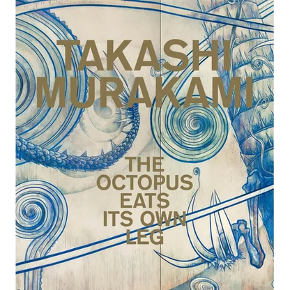 Takashi Murakami: The Octopus Eats Its Own Leg - Hardcover