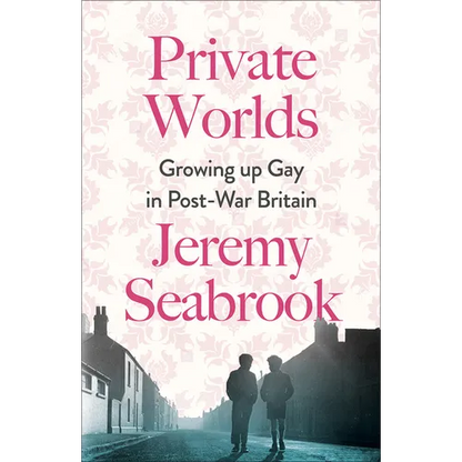 Private Worlds: Growing Up Gay in Post-War Britain - Paperback