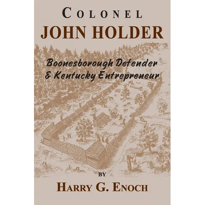 Colonel John Holder Boonesborough Defender & Kentucky Entrepreneur - Paperback