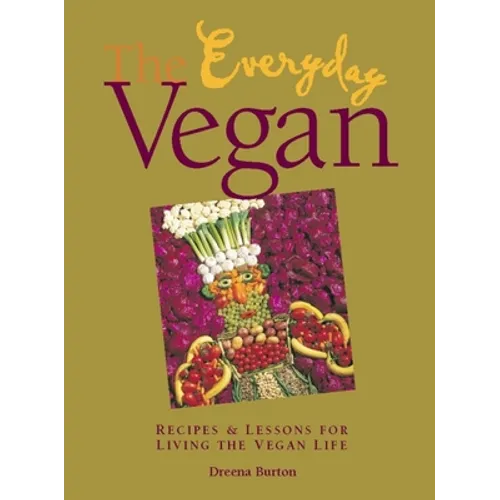 The Everyday Vegan: Recipes & Lessons for Living the Vegan Life - Paperback