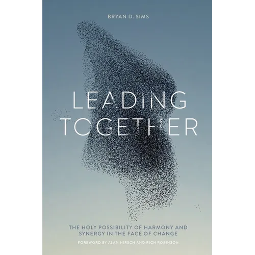 Leading Together: The Holy Possibility of Harmony and Synergy in the Face of Change - Paperback