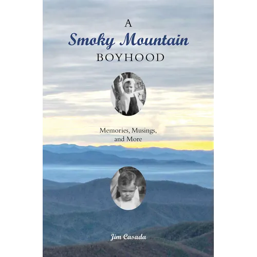 A Smoky Mountain Boyhood: Memories, Musings, and More - Paperback