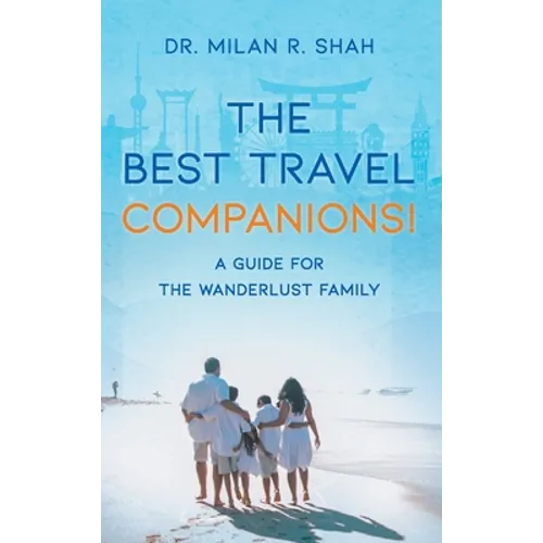 The Best Travel Companions!: A Guide for the Wanderlust Family - Hardcover