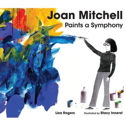 Joan Mitchell Paints a Symphony: La Grande Vallée Suite - Hardcover