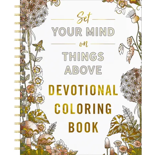 Set Your Mind on Things Above: Devotional Adult Coloring Book (75 Daily Devotions and Coloring Pages to Steady Your Soul) - The Perfect Gift for Chris - Spiral