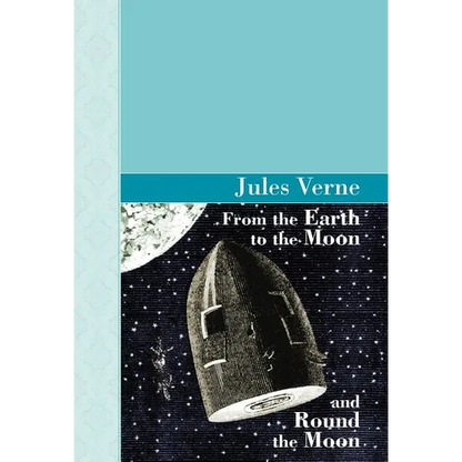 From the Earth to the Moon and Round the Moon - Hardcover