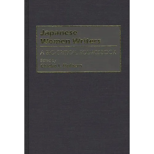 Japanese Women Writers: A Bio-Critical Sourcebook - Hardcover