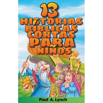"13 historias bíblicas cortas para niños" Paul A. Lynch Traducido por Gady Juarez - Paperback