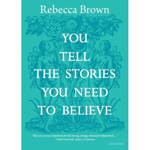 You Tell the Stories You Need to Believe: on the four seasons, time and love, death and growing up - Paperback
