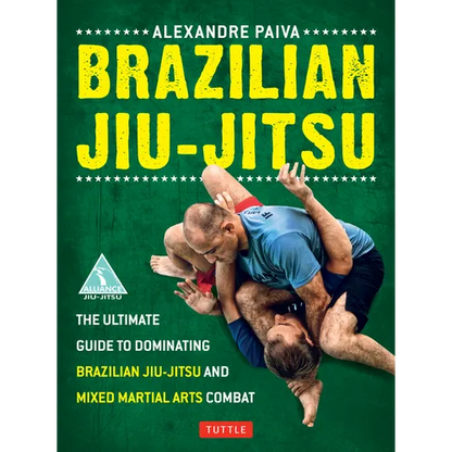 Brazilian Jiu-Jitsu: The Ultimate Guide to Dominating Brazilian Jiu-Jitsu and Mixed Martial Arts Combat - Paperback