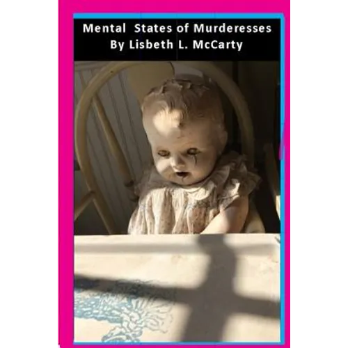 Mental States of Murderesses: Women Who Kill - Paperback
