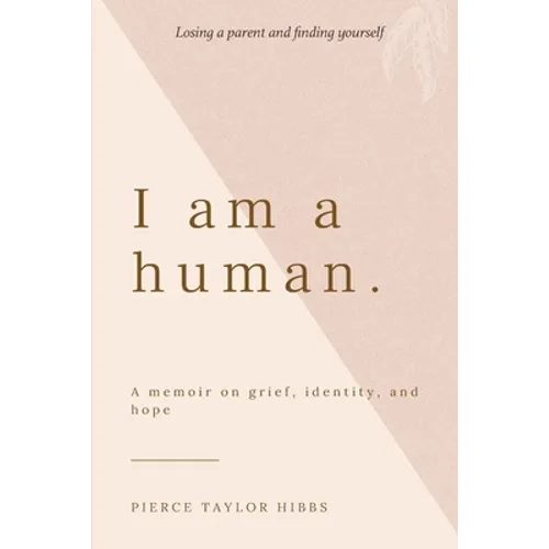 I Am a Human: A Memoir on Grief, Identity, and Hope - Paperback