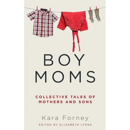 Boy Moms: Collective Tales of Mothers and Sons - Paperback