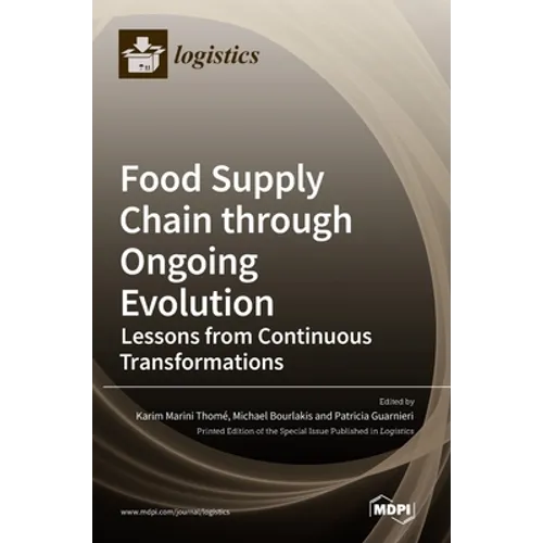 Food Supply Chain through Ongoing Evolution: Lessons from Continuous Transformations - Hardcover