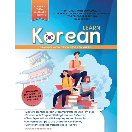 Learn Korean Grammer Workbook For Beginners: Master Grammer Step by Step & Reading, with Clear Explanations of Everyday Korean, and Conversation Tips - Paperback