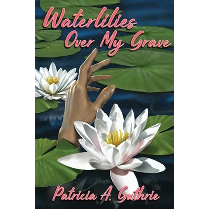 Waterlilies Over My Grave - Paperback