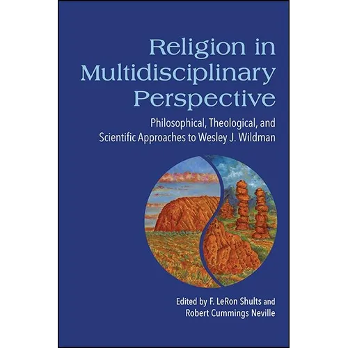 Religion in Multidisciplinary Perspective: Philosophical, Theological, and Scientific Approaches to Wesley J. Wildman - Paperback