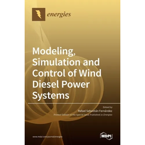 Modeling, Simulation and Control of Wind Diesel Power Systems - Hardcover
