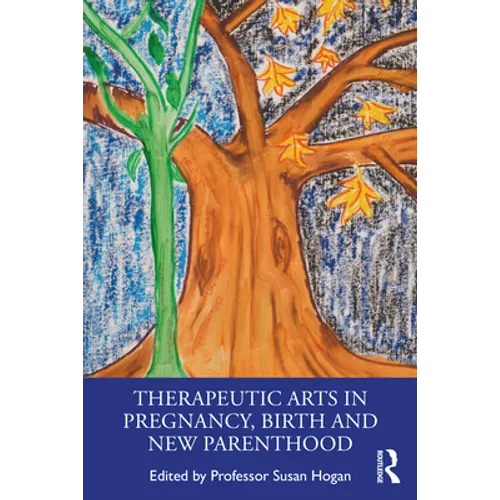 Therapeutic Arts in Pregnancy, Birth and New Parenthood - Paperback
