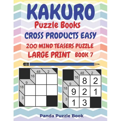 Kakuro Puzzle Books Cross Products Easy - 200 Mind Teasers Puzzle - Large Print - Book 7: Logic Games For Adults - Brain Games Books For Adults - Mind - Paperback