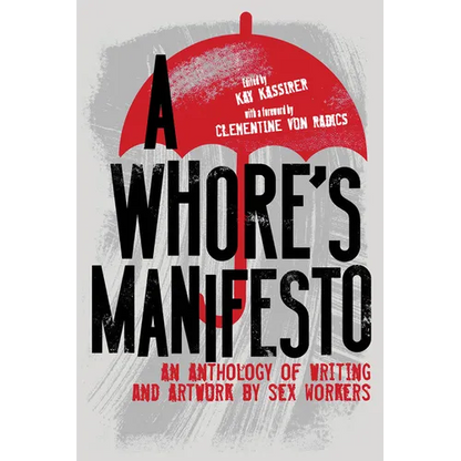 A Whore's Manifesto: An Anthology of Writing and Artwork by Sex Workers - Paperback