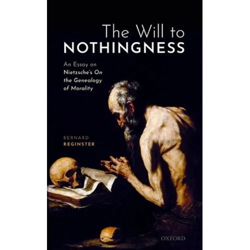 Will to Nothingness: An Essay on Nietzsche's on the Genealogy of Morality - Hardcover