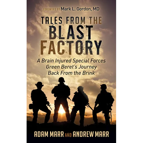 Tales from the Blast Factory: A Brain Injured Special Forces Green Beret's Journey Back from the Brink - Paperback