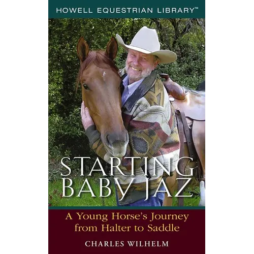 Starting Baby JAZ: A Young Horse's Journey from Halter to Saddle - Hardcover