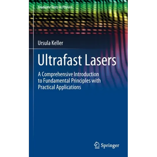 Ultrafast Lasers: A Comprehensive Introduction to Fundamental Principles with Practical Applications - Hardcover