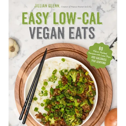Easy Low-Cal Vegan Eats: 60 Flavor-Packed Recipes with Less Than 400 Calories Per Serving - Paperback