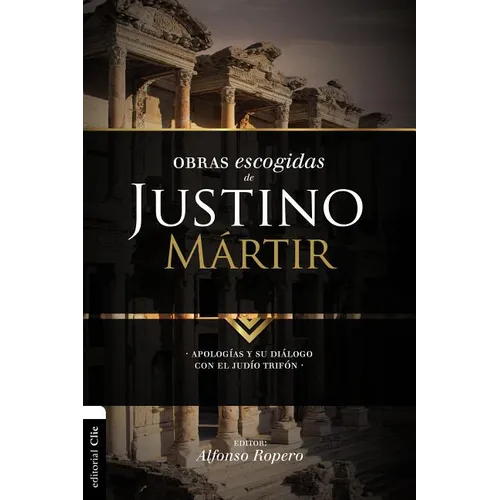 El Obras escogidas de Justino M��rtir: Apolog��as y su di��logo con el jud��o Trif�A - Paperback