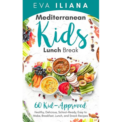Mediterranean Kids Lunch Break: 60+ Kid-Approved, Healthy, Delicious, School-Ready, Easy-to-Make Breakfast, Lunch, and Snack Recipes - Paperback