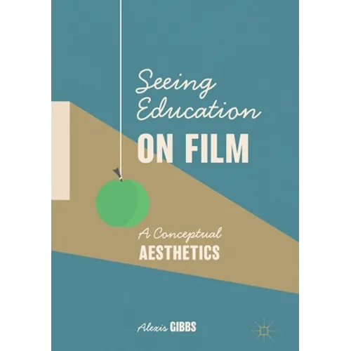 Seeing Education on Film: A Conceptual Aesthetics - Paperback