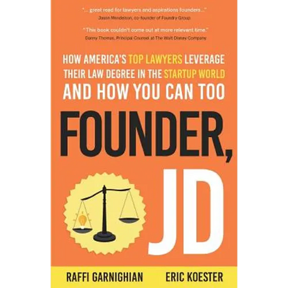 Founder, JD: How America's Top Lawyers Leverage their Law Degree in the Startup World and How You Can Too - Paperback