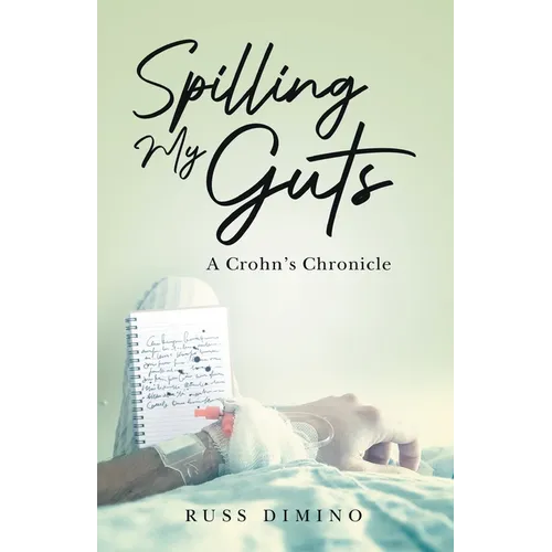Spilling My Guts: A Crohn's Chronicle - Paperback