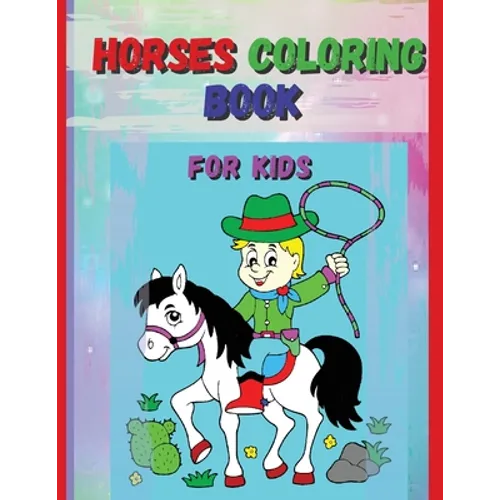 Horses Coloring Book For Kids: Horse and Pony Coloring Book for Kids Ages 4-8:64pages.- Suitables for markers, coloring pencils, water colors, gel pen - Paperback