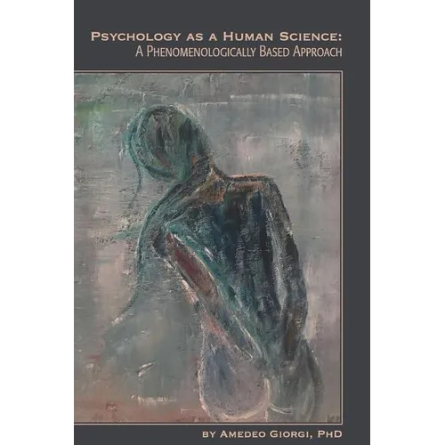 Psychology as a Human Science: A Phenomenologically Based Approach - Paperback