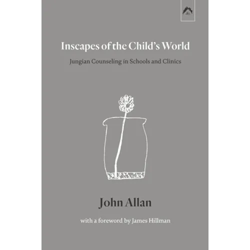 Inscapes of the Child's World: Jungian Counseling in Schools and Clinics - Paperback