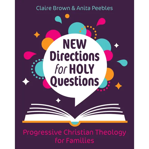 New Directions for Holy Questions: Progressive Christian Theology for Families - Paperback