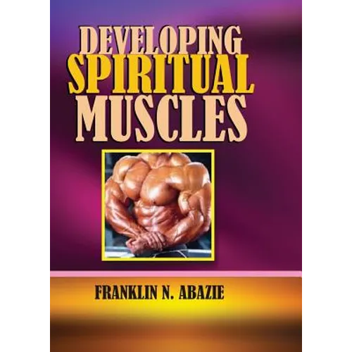 Developing Spiritual Muscles: Faith - Paperback