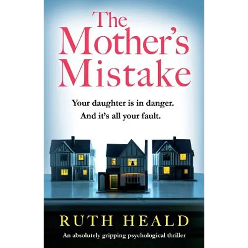 The Mother's Mistake: An absolutely gripping psychological thriller - Paperback