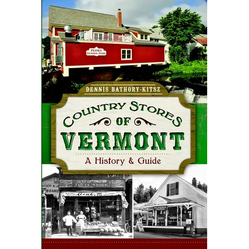 Country Stores of Vermont: A History and Guide - Paperback